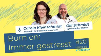 
		Podcast Grafik Heiter bis stürmisch with Carola Kleinschmidt and Olli Schmidt on the topic of burn on: Always stressed
	